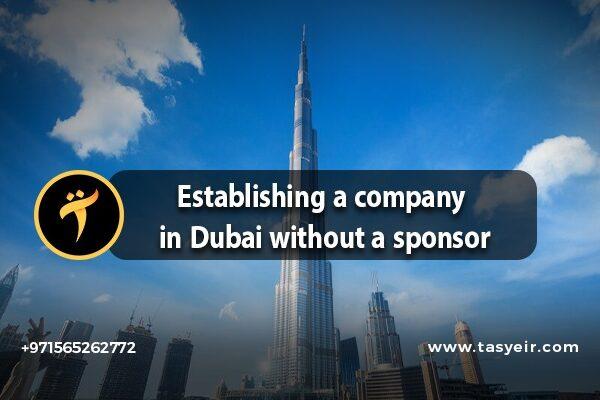 Establishing a company in Dubai without a sponsor 