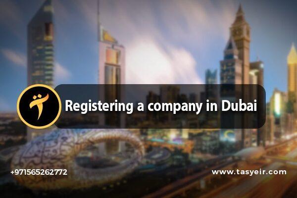 Registering a company in Dubai Steps and guidelines